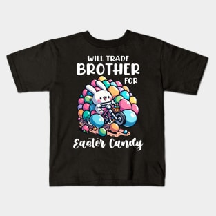 Will Trade Brother For Easter Candy I Egg Hunting Kids T-Shirt